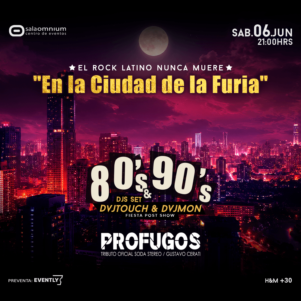 FIESTA 80-90 - “EN LA CIUDAD DE LA FURIA” / PROFUGOS SODA STEREO ** Sala Omnium